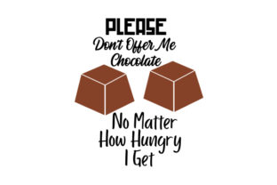 Download Please Don't Offer Me Chocolate No Matter How Hungry I Get - Premium Resources